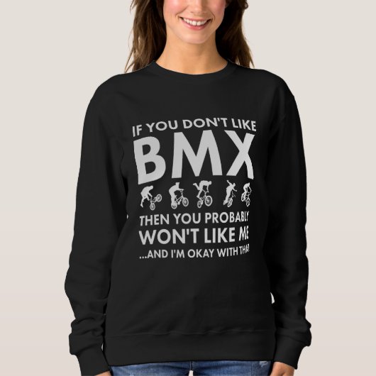 Sport If You Do Not Like Me BMX スウェットシャツ (正面)