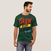 Sports geek by day sleep deprived by night tシャツ (正面フル)