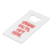 Spread facts, not fear neon sign transparent クレジットカード栓抜き (裏面アングル)