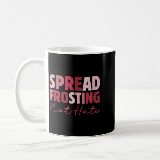 Spread Frosting Not Hate - Funny Baking Lovers Bak コーヒーマグカップ (左)