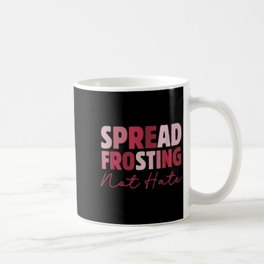 Spread Frosting Not Hate - Funny Baking Lovers Bak コーヒーマグカップ (右)