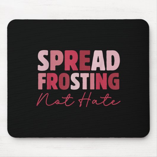 Spread Frosting Not Hate - Funny Baking Lovers Bak マウスパッド (正面)