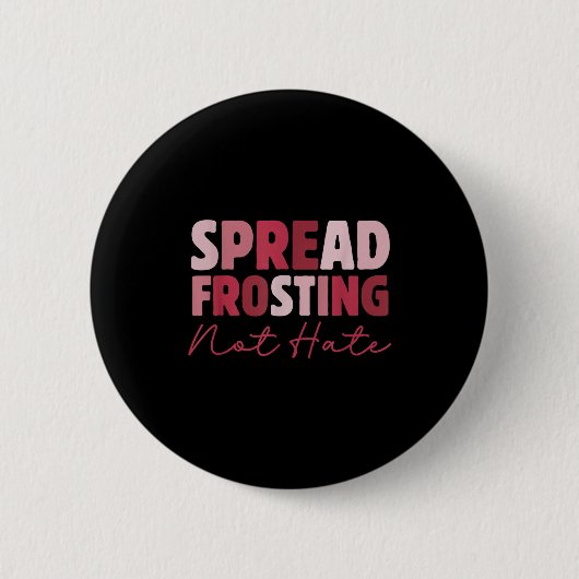 Spread Frosting Not Hate - Funny Baking Lovers Bak 缶バッジ (正面)