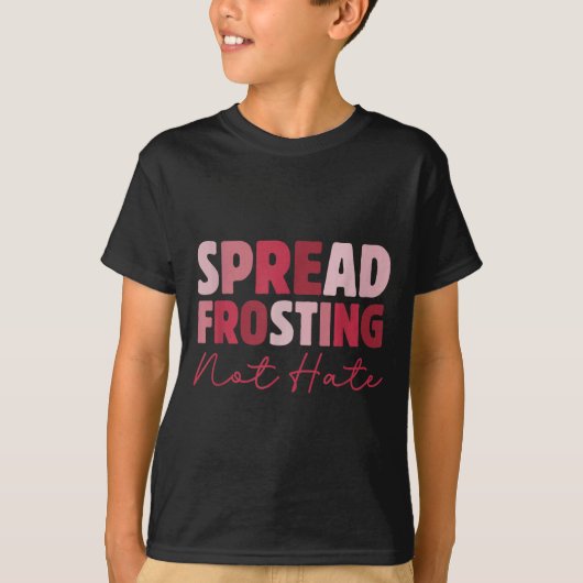 Spread Frosting Not Hate - Funny Baking Lovers Bak Tシャツ (正面)