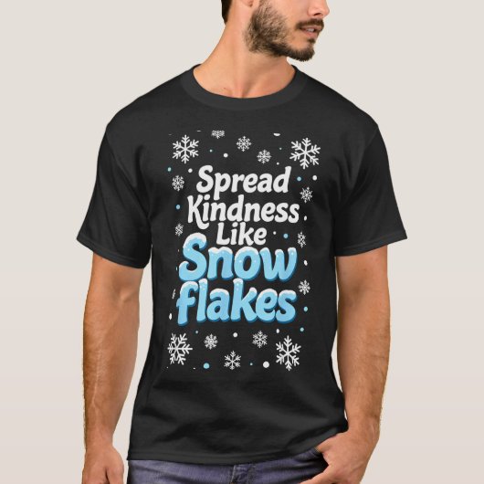 Spread Kindness Like Snowflakes Insrational Quotes Tシャツ (正面)