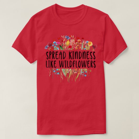 Spread Kindness Like Wildflowers - Motivation Insp Tシャツ (デザイン正面)