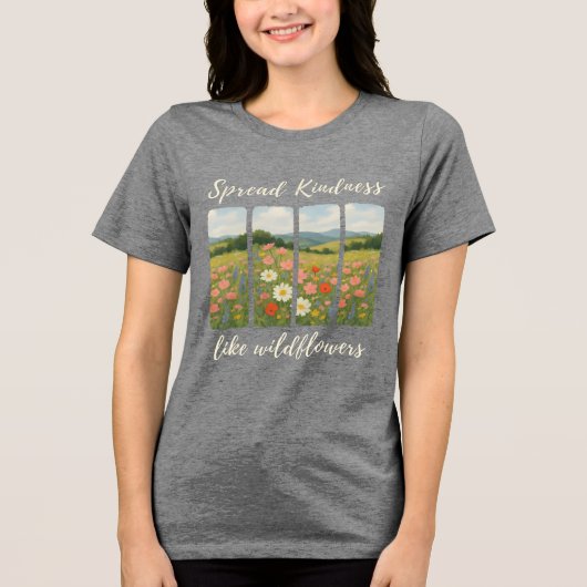Spread kindness like wildflowers. T-Shirt トライブレンドTシャツ (正面)