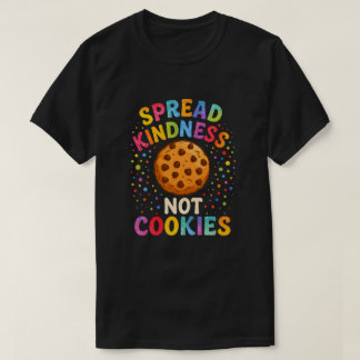 Spread Kindness Not Cookies   Tシャツ