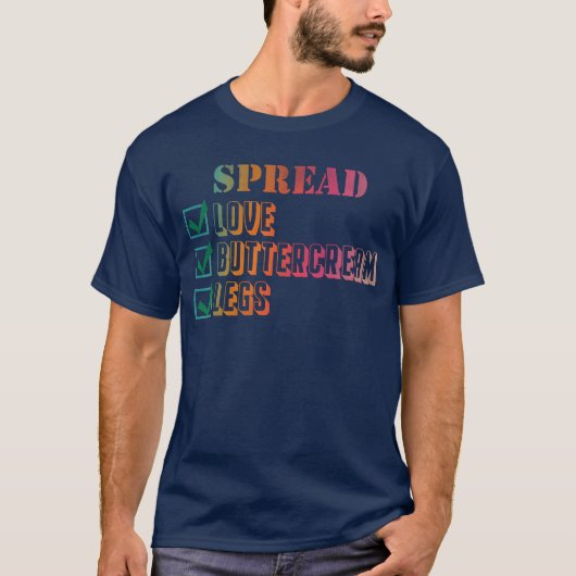 Spread love buttercream legs gift tシャツ (正面)