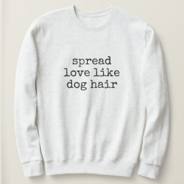 Spread Love Like Dog Hair Women's Sweatshirt スウェットシャツ