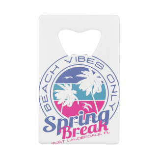 Spring Break Beach Vibes Only Fort Lauderdale FL クレジットカード栓抜き
