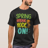 Spring Break Mode On Summer Vacation Beach Tシャツ (正面)