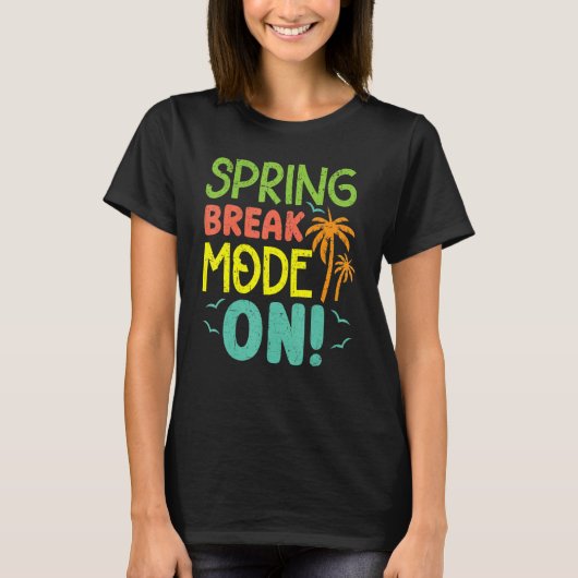 Spring Break Mode On Summer Vacation Beach Tシャツ (正面)