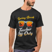 Spring break teacher off duty vacation teacher  1 tシャツ (正面)