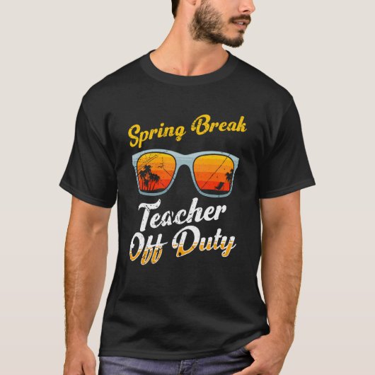 Spring break teacher off duty vacation teacher 1 tシャツ (正面)