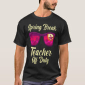Spring break teacher off duty vacation teacher  1 tシャツ (正面)