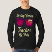Spring break teacher off duty vacation teacher  1 tシャツ (正面)