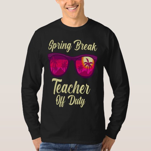 Spring break teacher off duty vacation teacher  1 tシャツ (正面)
