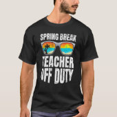 Spring break teacher off duty vacation teacher  2 tシャツ (正面)