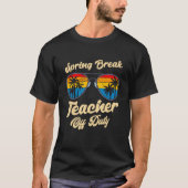 Spring break teacher off duty vacation teacher  8 tシャツ (正面)