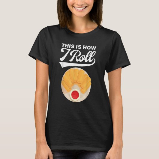 Spring Roll This Is How I Roll Lumpia Asian Food F Tシャツ (正面)
