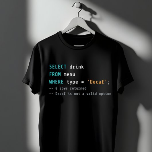 SQLではデカフェは認めない - 0件ヒット Tシャツ