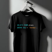 SQL Delete Plans Sunday Coding Humor Tシャツ