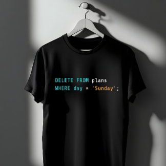 SQL Delete Plans Sunday Coding Humor Tシャツ