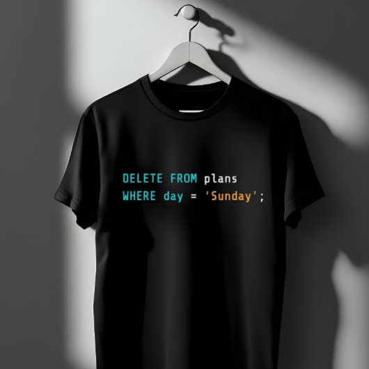 SQL Delete Plans Sunday Coding Humor Tシャツ
