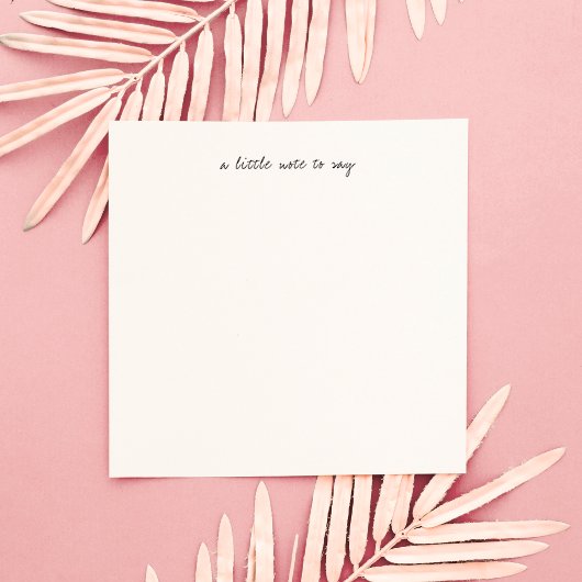 Square A Little Note to Say Script Stationery ノートカード