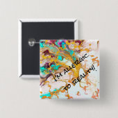 Square "I'm Allergic To Reality"-Abstract pin/  缶バッジ (正面&裏面)