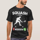 Squash Is Calling I Must Go Tennis Hobby Squash Tシャツ (正面)