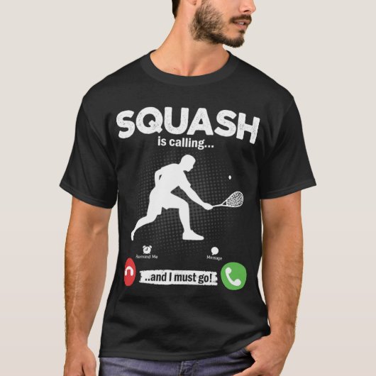 Squash Is Calling I Must Go Tennis Hobby Squash Tシャツ (正面)