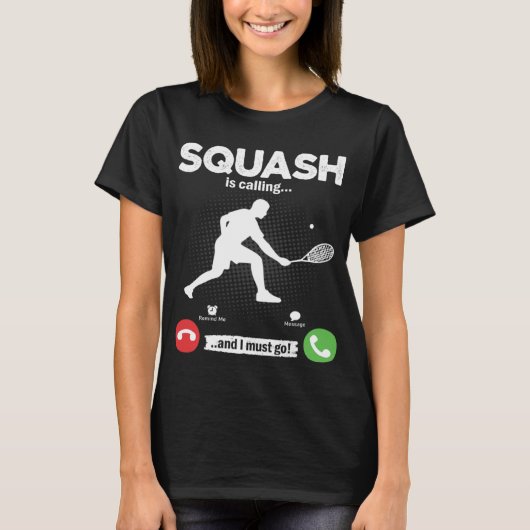 Squash Is Calling I Must Go Tennis Hobby Squash Tシャツ (正面)