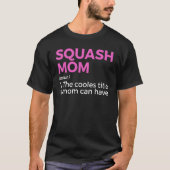 Squash Mom Definition  Squash Player 1 Tシャツ (正面)