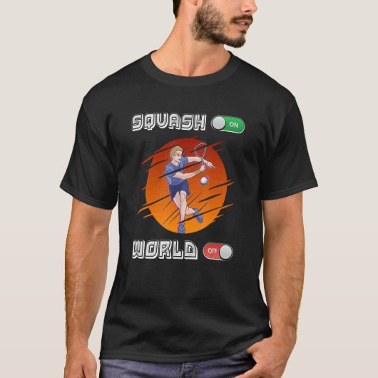Squash Player Squash On World Off Tシャツ (正面)