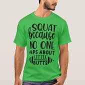 squat because no one raps about little butts girl tシャツ (正面)