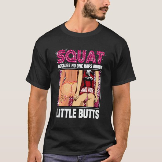 Squat Because No One Raps About Little Butts Gym W Tシャツ (正面)
