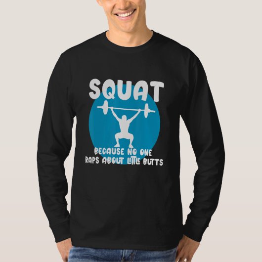 Squat Because None Raps About Little Butts Tシャツ (正面)