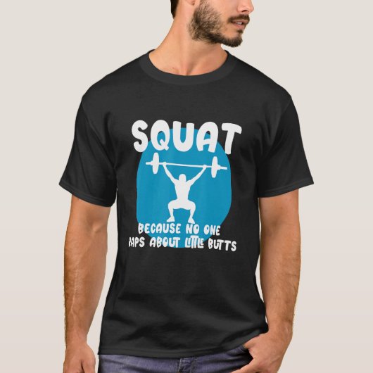Squat Because None Raps About Little Butts Tシャツ (正面)