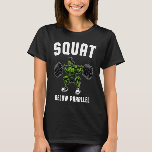 Squat Below Parallel  Weightlifting Workout Gym Me Tシャツ (正面)