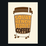 Squat Bench Deadlift and Coffee  ポスター<br><div class="desc">Squat Bench Deadlift and Coffee.  Perfect gift for anyone who loves coffee and workouts.</div>
