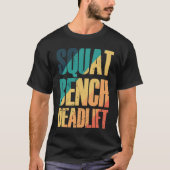 Squat Bench Deadlift Bodybuilding Muscles Tシャツ (正面)