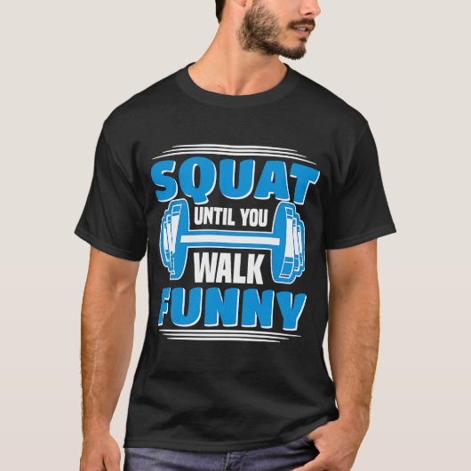 Squat Until You Walkトレーニングウェイトセットジム Tシャツ (正面)