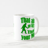 squatchは、それですあなたのお母さんありません! コーヒーマグカップ (正面右)