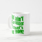 squatchは、それですあなたのお母さんありません! コーヒーマグカップ (正面左)