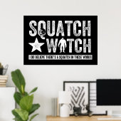 Squatch Watch (for dark) I do believe. ポスター (ホームオフィス)