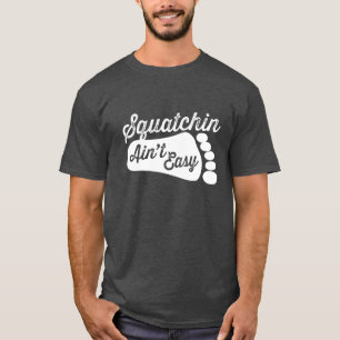 Squatchinは容易ではないTシャツではないです Tシャツ