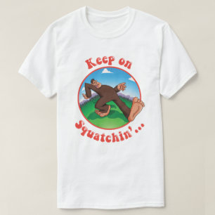 Squatchin'…で保って下さい Tシャツ