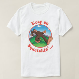 Squatchin'…で保って下さい Tシャツ